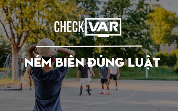 Check VAR - Ném biên đúng luật trong bóng đá là như thế nào?